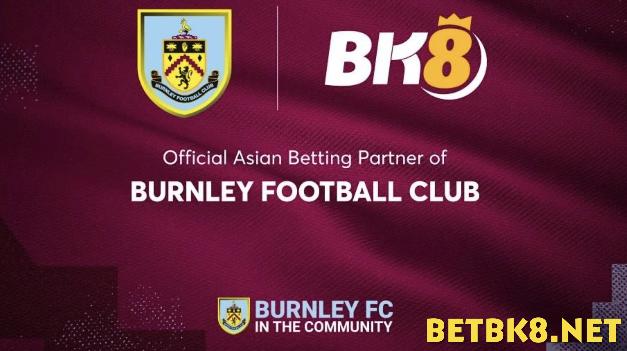 Sự kiện BK8 mở rộng quan hệ đối tác với Burnley FC siêu hot